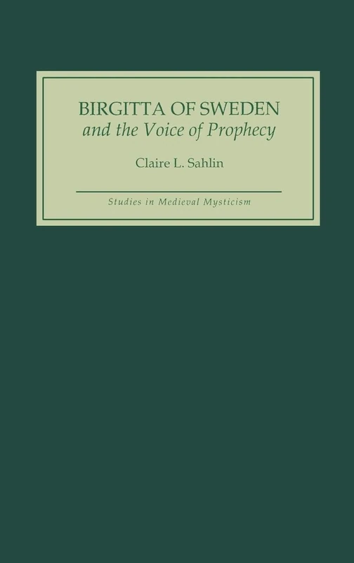 Birgitta of Sweden and the Voice of Prophecy (Studies in Medieval Mysticism)