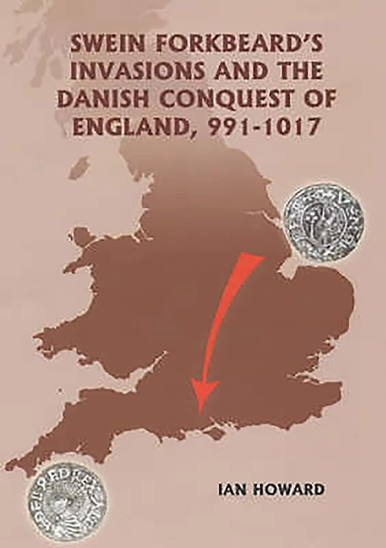 Swein Forkbeard's Invasions and the Danish Conquest of England, 991-1017: 15 (Warfare in History)