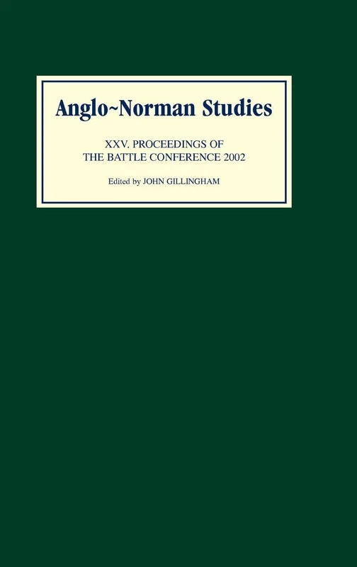 Anglo-Norman Studies XXV: Proceedings of the Battle Conference 2002: 25