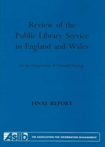 Review of the Public Library Service in England and Wales for the Department of National Heritage: Final Report