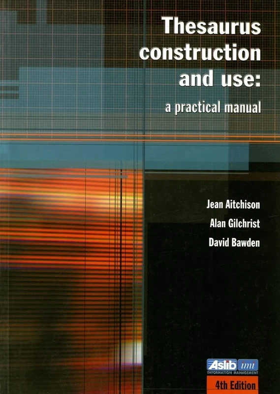 Thesaurus Construction and Use: A Practical Manual
