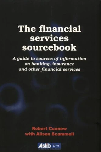The Financial Services Sourcebook (Guide to Sources of Information on Banking, Insurance and Ot)