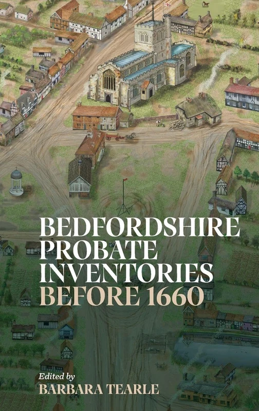 Bedfordshire Probate Inventories before 1660: 98 (Publications Bedfordshire Hist Rec Soc)