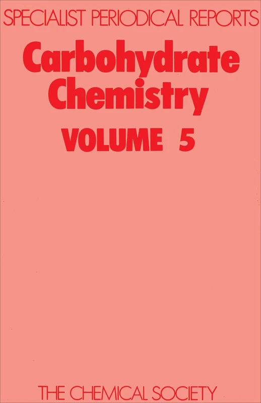 Carbohydrate Chemistry Volume 5 (Specialist Periodical Reports - Carbohydrate Chemistry)