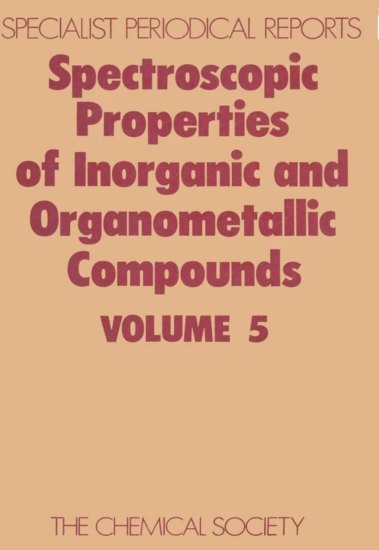 Spect Properties Inorganic & Organometallic Cmpds: Volume 5 (Specialist Periodical Reports - Spectroscopic Properties of Inorganic and Organometallic Compounds)