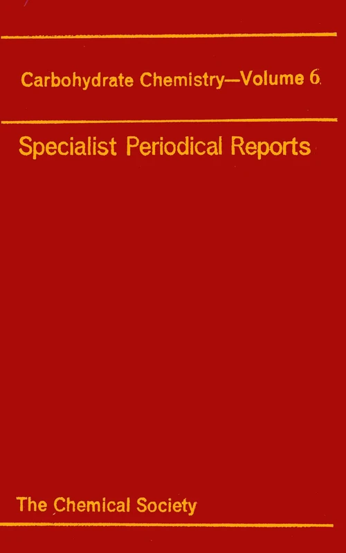 Carbohydrate Chemistry: Volume 6 (Specialist Periodical Reports - Carbohydrate Chemistry)