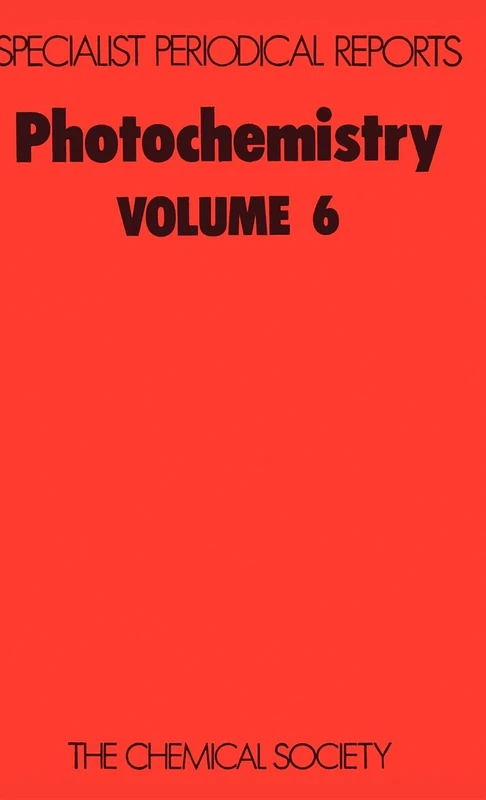 Photochemistry: Volume 6 (Specialist Periodical Reports - Photochemistry)