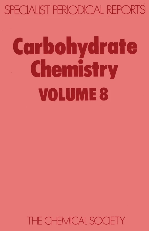 Carbohydrate Chemistry: Volume 8 (Specialist Periodical Reports - Carbohydrate Chemistry)