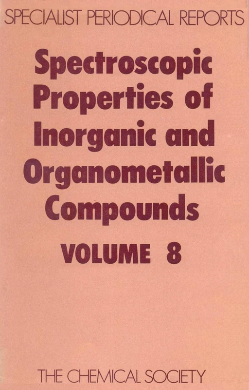 Spectroscopic Properties of Inorganic and Organometallic Compounds: Volume 8 (Specialist Periodical Reports - Spectroscopic Properties of Inorganic and Organometallic Compounds)