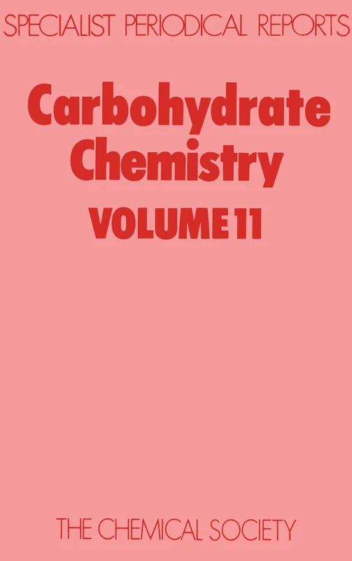 Carbohydrate Chemistry Volume 11 (Specialist Periodical Reports - Carbohydrate Chemistry)