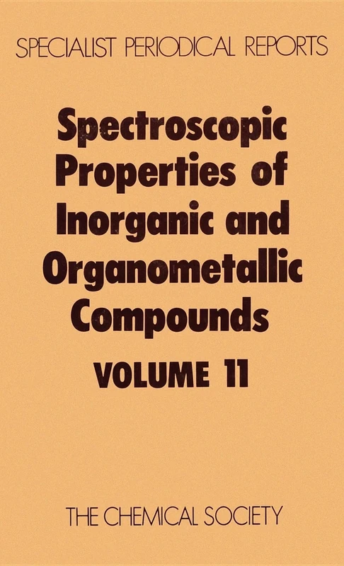 Spect Properties Inorganic & Organometallis Cmpds: Volume 11 (Specialist Periodical Reports - Spectroscopic Properties of Inorganic and Organometallic Compounds)