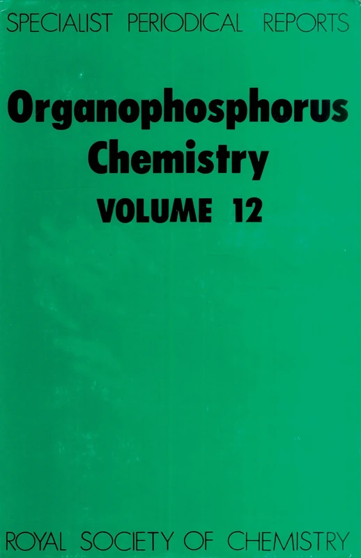 Organophosphorus Chemistry: Volume 12 (Specialist Periodical Reports - Organophosphorus Chemistry)