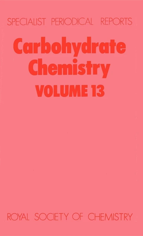 Carbohydrate Chemistry Volume 13 (Specialist Periodical Reports - Carbohydrate Chemistry)