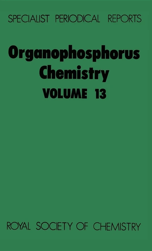 Organophosphorus Chemistry: Volume 13 (Specialist Periodical Reports - Organophosphorus Chemistry)