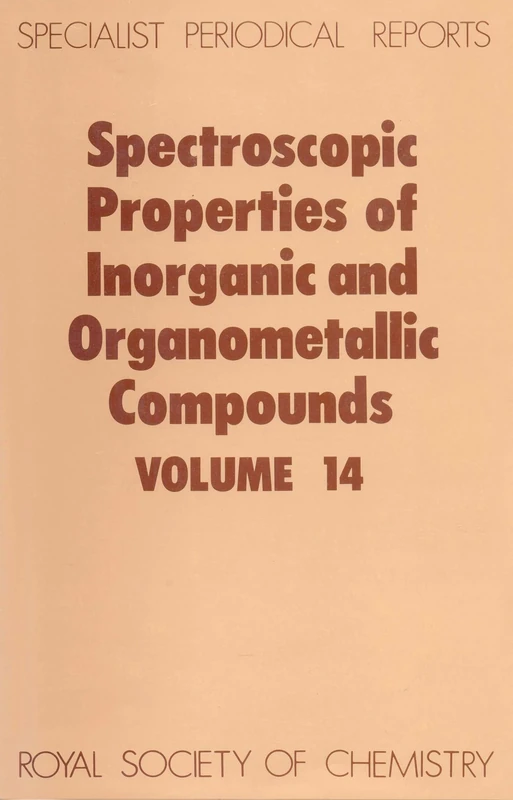 Spect Properties/inorganic & Organometallic Cmpds, Vol 14: Volume 14 (Specialist Periodical Reports - Spectroscopic Properties of Inorganic and Organometallic Compounds)