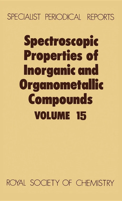 Spect Properties/inorganic & Organometallic Cmpds, Vol 15: Volume 15 (Specialist Periodical Reports - Spectroscopic Properties of Inorganic and Organometallic Compounds)