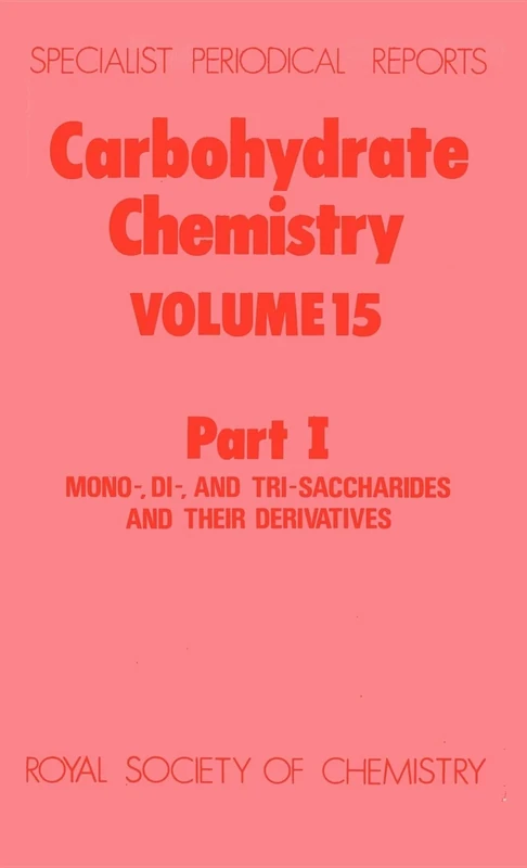 Carbohydrate Chemistry: Volume 15 Part I (Specialist Periodical Reports - Carbohydrate Chemistry)