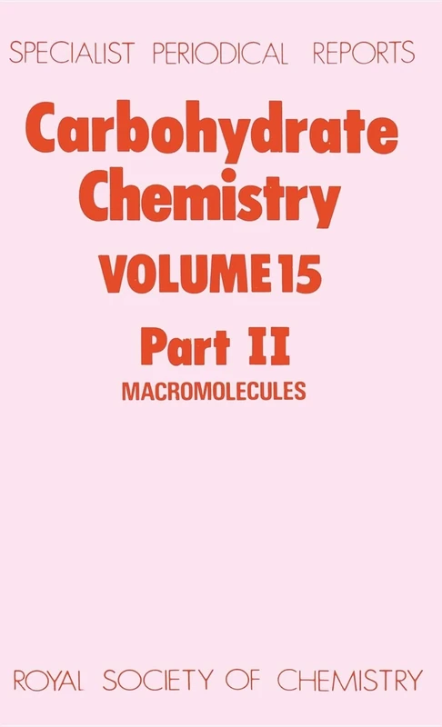 Carbohydrate Chemistry Volume 15, Part Ii (Specialist Periodical Reports - Carbohydrate Chemistry)