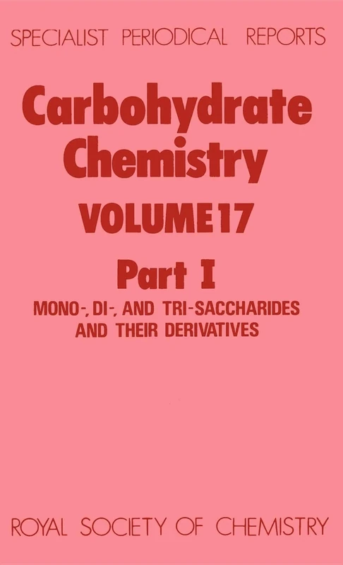 Carbohydrate Chemistry: Volume 17 (Specialist Periodical Reports - Carbohydrate Chemistry)