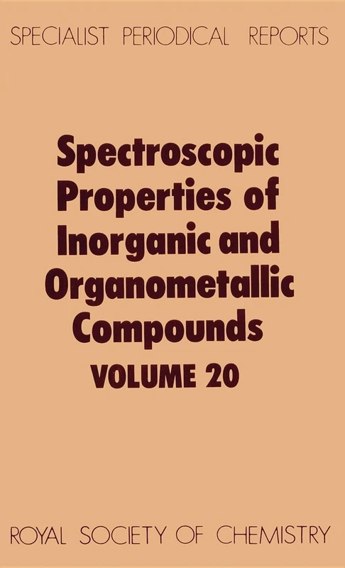 Spectroscopic Properties of Inorganic and Organometallic Compounds: Volume 20 (Specialist Periodical Reports - Spectroscopic Properties of Inorganic and Organometallic Compounds)
