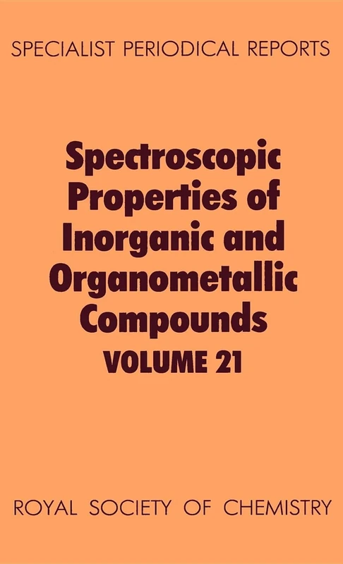 Spect Properties/inorganic & Organometallic Cmpds, Vol 21: Volume 21 (Specialist Periodical Reports - Spectroscopic Properties of Inorganic and Organometallic Compounds)