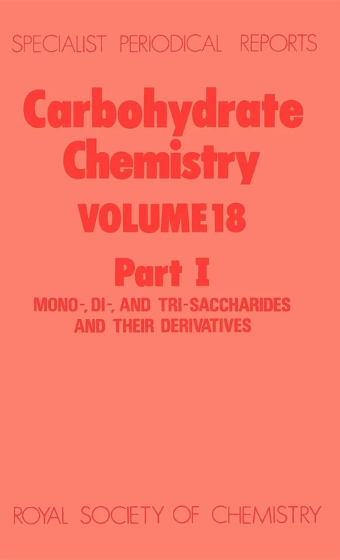 Carbohydrate Chemistry: Volume 18 (Specialist Periodical Reports - Carbohydrate Chemistry)