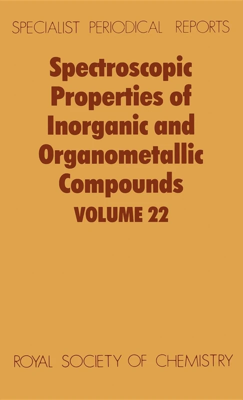 Spectroscopic Properties of Inorganic and Organometallic Compounds: Volume 22 (Specialist Periodical Reports - Spectroscopic Properties of Inorganic and Organometallic Compounds)