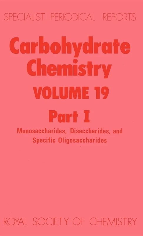 Carbohydrate Chemistry: Volume 19 (Specialist Periodical Reports - Carbohydrate Chemistry)