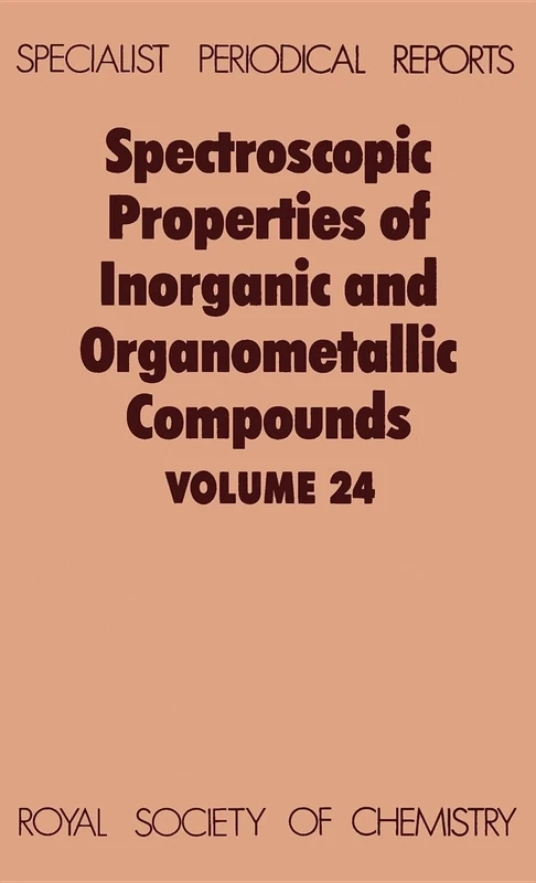 Spectroscopic Properties of Inorganic and Organometallic Compounds: Volume 24 (Specialist Periodical Reports - Spectroscopic Properties of Inorganic and Organometallic Compounds)