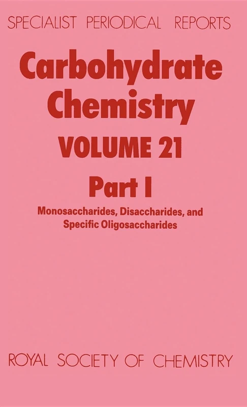 Carbohydrate Chemistry: Volume 21 (Specialist Periodical Reports - Carbohydrate Chemistry)