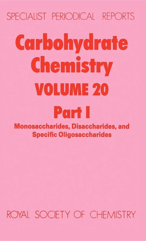 Carbohydrate Chemistry Volume 20, Part 1 (Specialist Periodical Reports - Carbohydrate Chemistry)