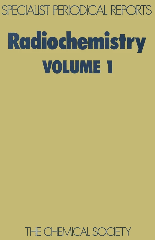 Radiochemistry, Vol 1: Volume 1 (Specialist Periodical Reports - Radiochemistry)