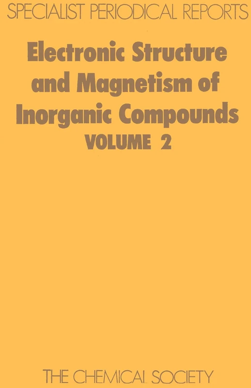 Electronic Struc & Magnetism of Inorganic Compounds Vol 2: Volume 2 (Specialist Periodical Reports - Electronic Structure and Magnetism of Inorganic Compounds)