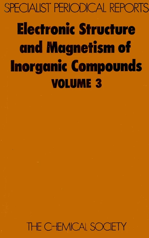 Electronic Struc & Magnetism of Inorganic Compounds Vol 3: Volume 3 (Specialist Periodical Reports - Electronic Structure and Magnetism of Inorganic Compounds)