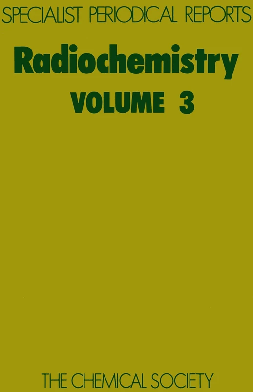 Radiochemistry: Volume 3 (Specialist Periodical Reports - Radiochemistry)
