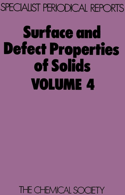 Surface & Defect properties of Solids: Volume 4 (Specialist Periodical Reports - Surface and Defect Properties of Solids)