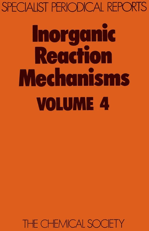 Inorganic Reaction Mechanisms Vol 4: Volume 4 (Specialist Periodical Reports - Inorganic Reaction Mechanisms)