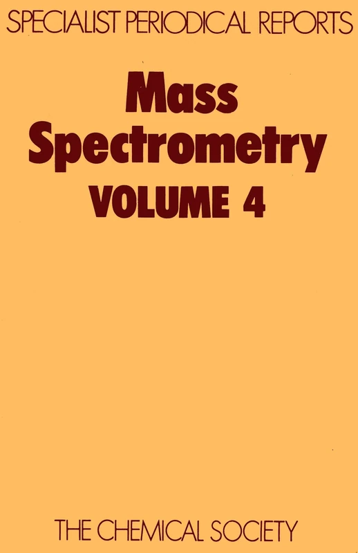 Mass Spectrometry: Volume 4 (Specialist Periodical Reports - Mass Spectrometry)