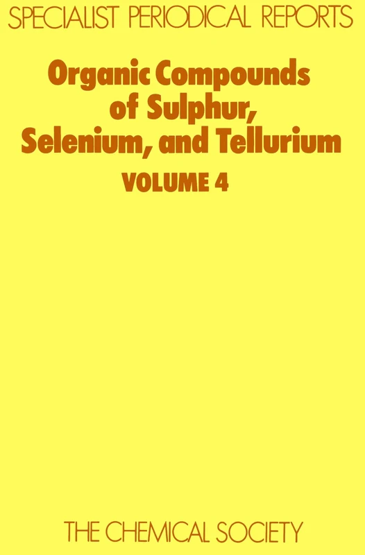 Organic Compounds of Sulphur, Selenium, and Tellurium: Volume 4 (Specialist Periodical Reports - Organic Compounds of Sulphur, Selenium and Tellurium)