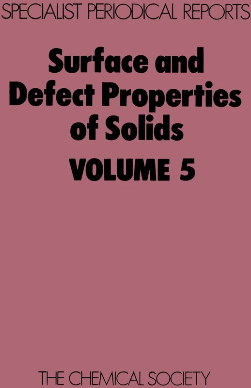 Surface & Defect Properties of Solids: Volume 5 (Specialist Periodical Reports - Surface and Defect Properties of Solids)