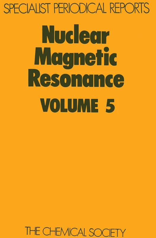 Nuclear Magnetic Resonance, Vol 5: Volume 5 (Specialist Periodical Reports - Nuclear Magnetic Resonance)