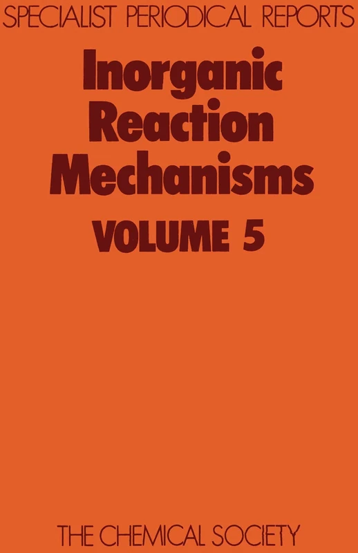 Inorganic Reaction Mechanisms Vol 5: Volume 5 (Specialist Periodical Reports - Inorganic Reaction Mechanisms)