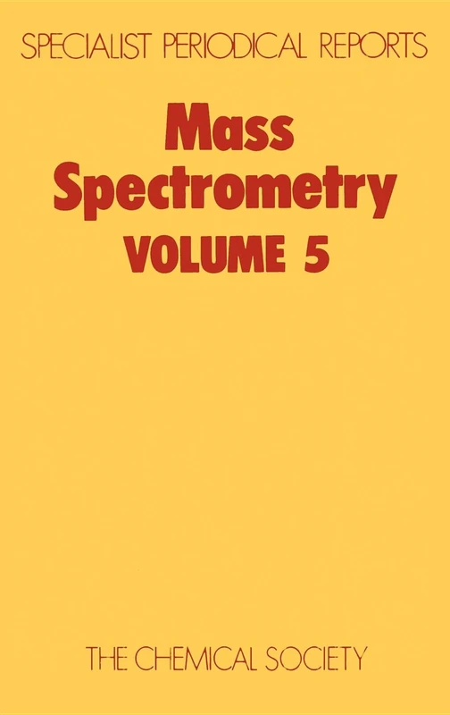 Mass Spectrometry: Volume 5 (Specialist Periodical Reports - Mass Spectrometry)