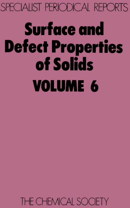 Surface and Defect Properties of Solids: Volume 6 (Specialist Periodical Reports - Surface and Defect Properties of Solids)