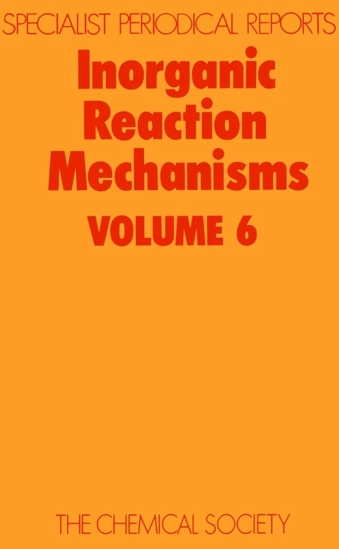 Inorganic Reaction Mechanisms Vol 6: Volume 6 (Specialist Periodical Reports - Inorganic Reaction Mechanisms)
