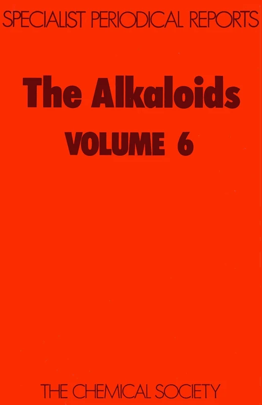 Alkaloids: Volume 6 (Specialist Periodical Reports - Alkaloids)