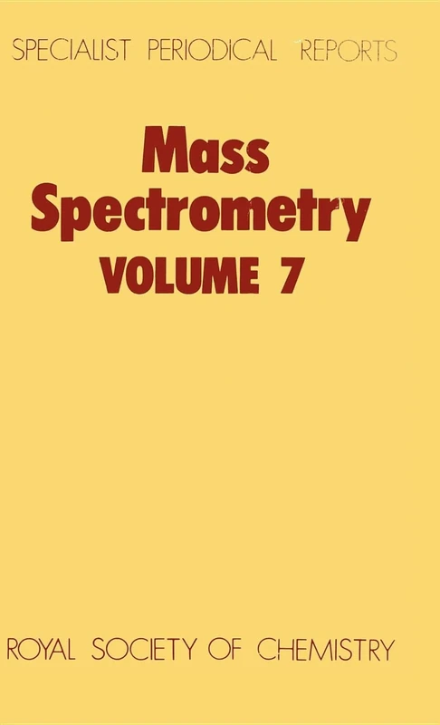 Mass Spectrometry: Volume 7 (Specialist Periodical Reports - Mass Spectrometry)