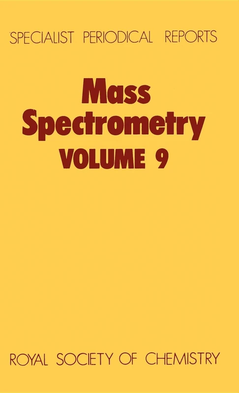 Mass Spectrometry: Volume 9 (Specialist Periodical Reports - Mass Spectrometry)