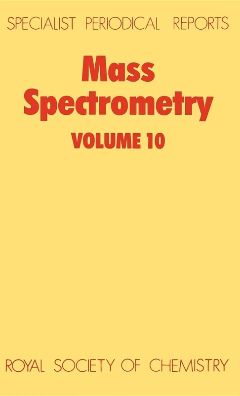 Mass Spectrometry: Volume 10 (Specialist Periodical Reports - Mass Spectrometry)