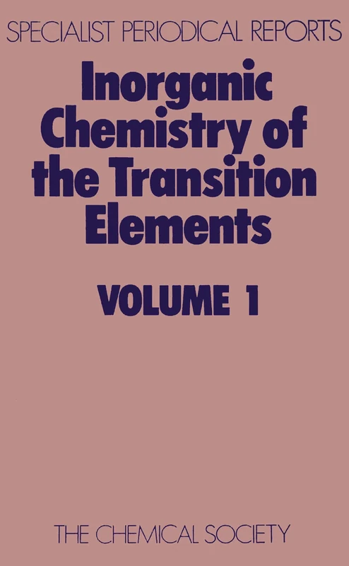 Inorganic Chemistry of the Transition Elmts: Volume 1 (Specialist Periodical Reports - Inorganic Chemistry of the Transition Elements)
